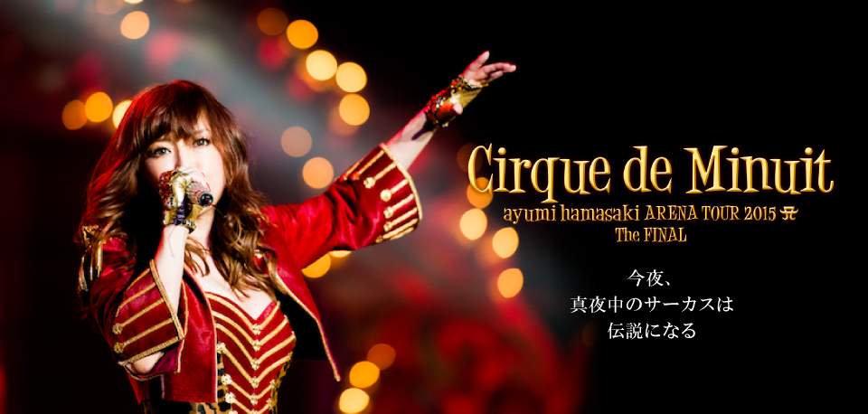 ayumi hamasaki ARENA TOUR 2015 ACirque de Minuit 〜真夜中のサーカス〜 The FINAL