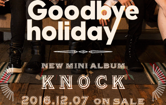 Goodbye holiday new album KNOCK 2016.12.07 on sale