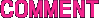 COMMENT