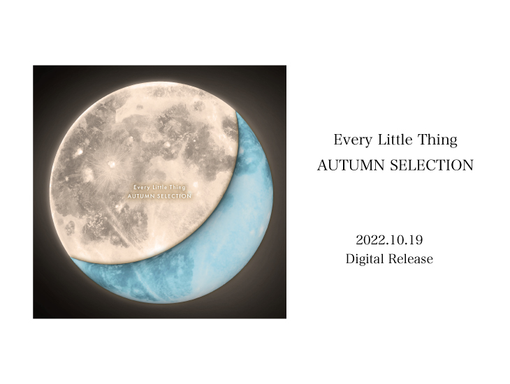 Every Little Thing AUTUMN SELECTION 2022.10.19 Digital Release