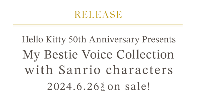 RELEASE Hello Kitty 50th Anniversary Presents My Bestie Voice Collection with Sanrio characters 2024.6.26 wed on sale!