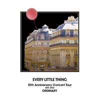 DISCOGRAPHY [EVERY LITTLE THING 15th Anniversary Concert Tour 2011-2012  ORDINARY]｜Every Little Thing OFFICIAL WEB SITE