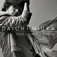 Your Love feat.KREVA DISCOGRAPHY｜MIURA DAICHI（三浦 大知