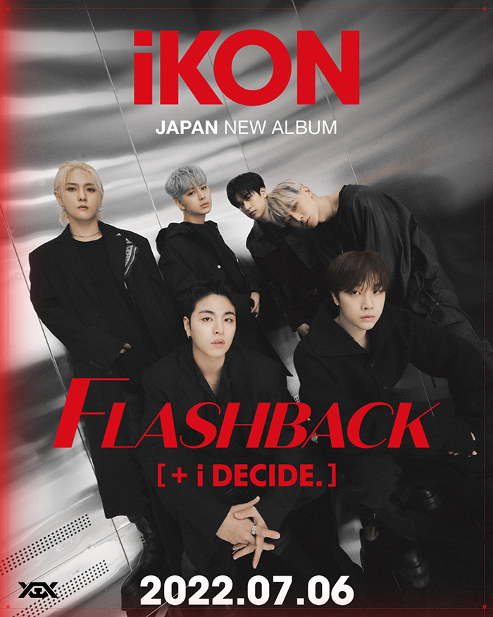 iKON】3年4ヶ月ぶりのJAPAN ALBUM『FLASHBACK [+ i DECIDE]』7月6日(水 